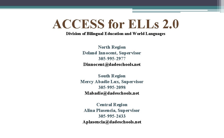 ACCESS for ELLs 2. 0 Division of Bilingual Education and World Languages North Region