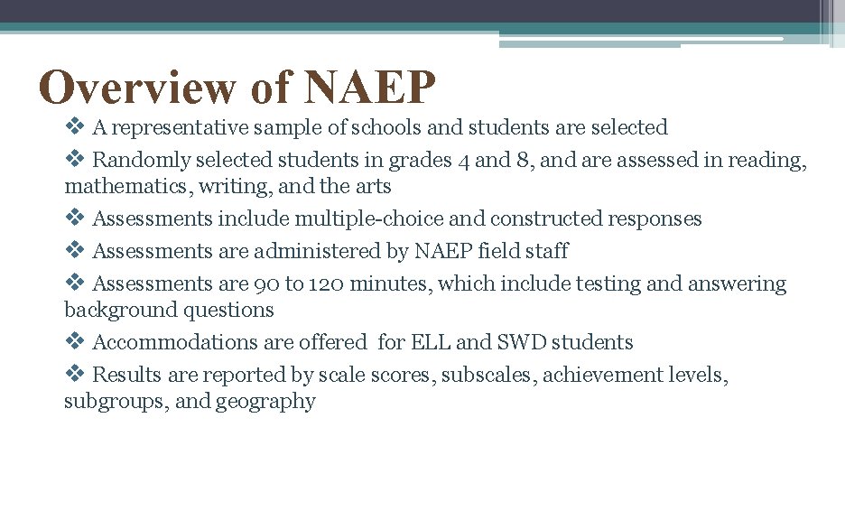 Overview of NAEP v A representative sample of schools and students are selected v