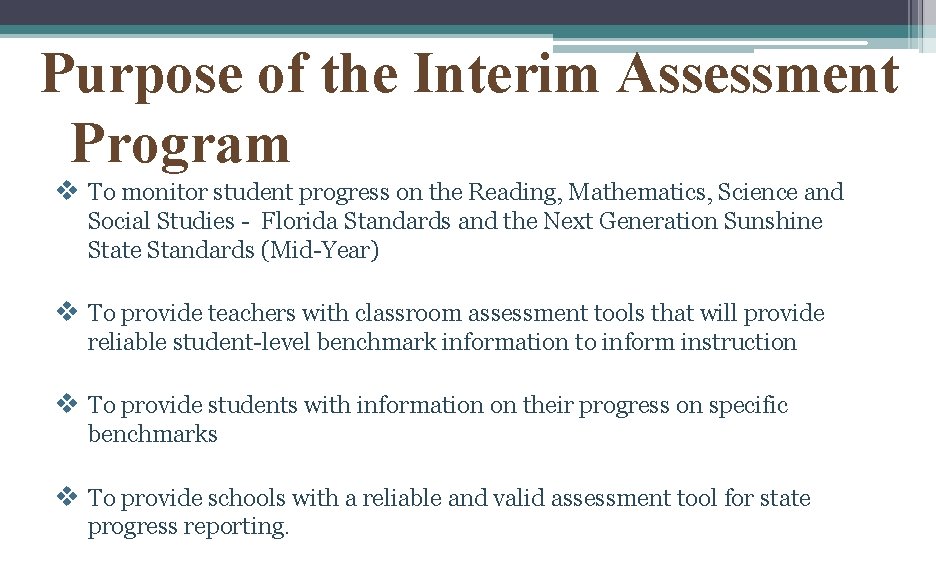 Purpose of the Interim Assessment Program v To monitor student progress on the Reading,