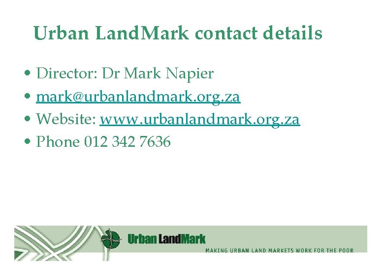 Urban Land. Mark contact details • Director: Dr Mark Napier • mark@urbanlandmark. org. za