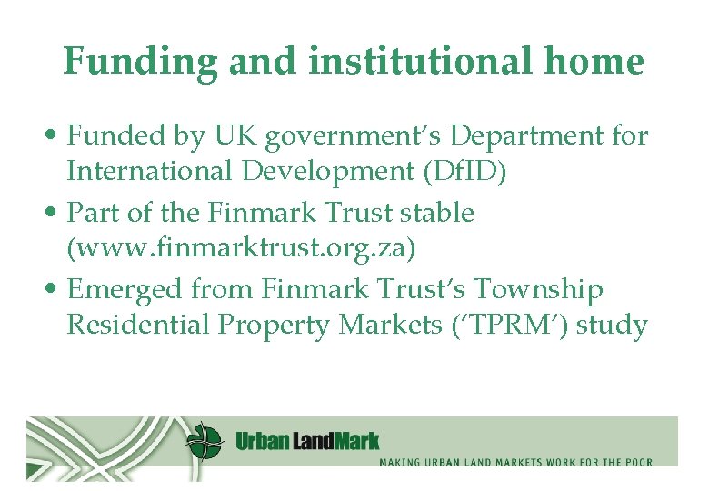 Funding and institutional home • Funded by UK government’s Department for International Development (Df.