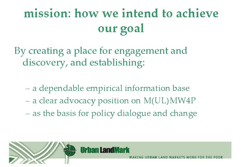 mission: how we intend to achieve our goal By creating a place for engagement