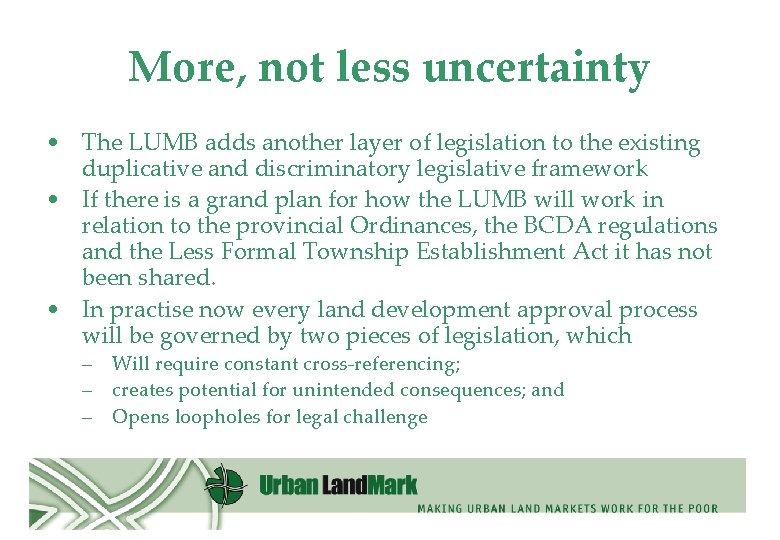 More, not less uncertainty • The LUMB adds another layer of legislation to the
