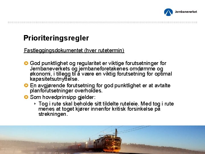 Prioriteringsregler Fastleggingsdokumentet (hver rutetermin) God punktlighet og regularitet er viktige forutsetninger for Jernbaneverkets og