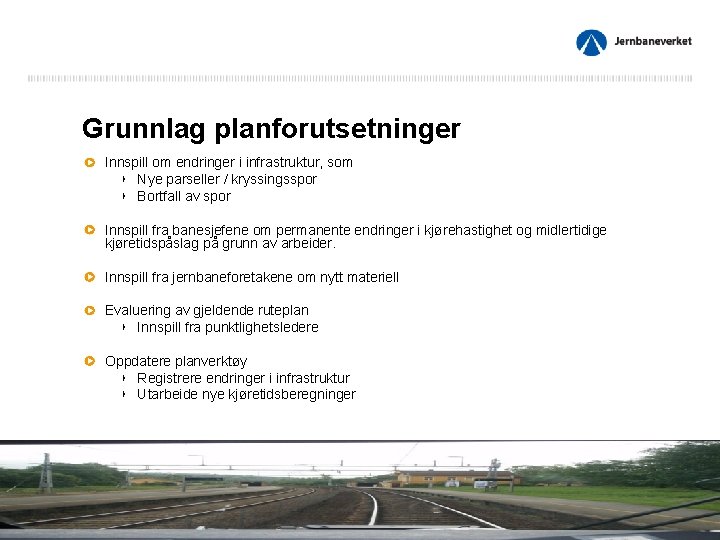 Grunnlag planforutsetninger Innspill om endringer i infrastruktur, som ‣ Nye parseller / kryssingsspor ‣