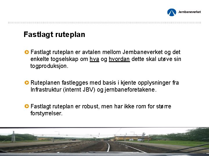 Fastlagt ruteplan er avtalen mellom Jernbaneverket og det enkelte togselskap om hva og hvordan