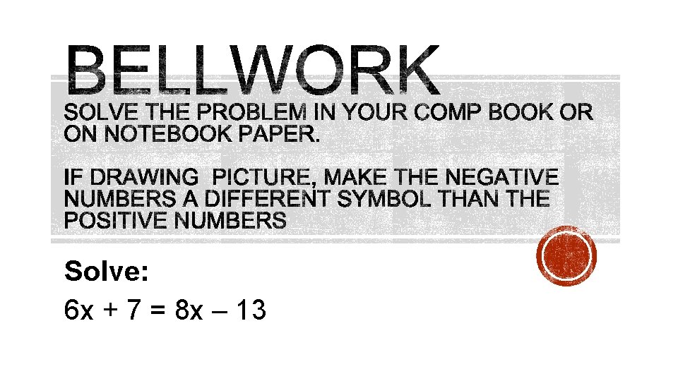 Solve: 6 x + 7 = 8 x – 13 