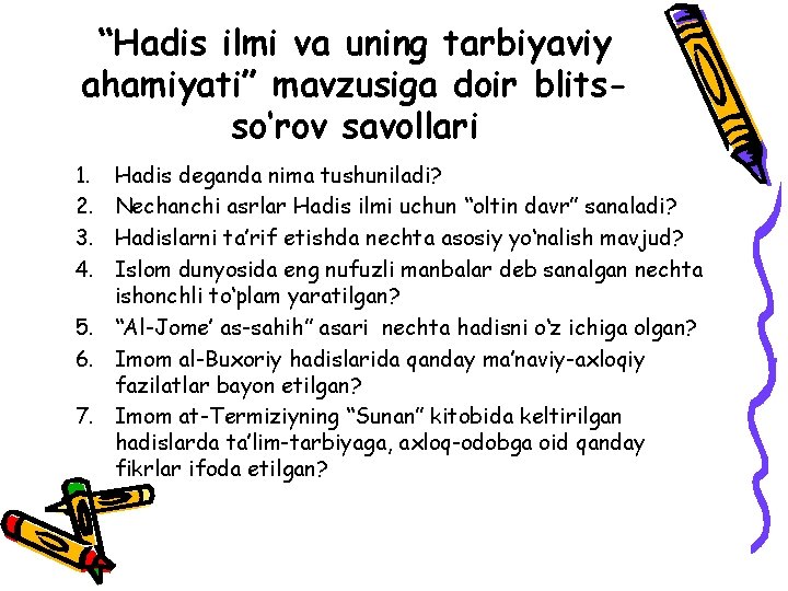 “Hadis ilmi va uning tarbiyaviy ahamiyati” mavzusiga doir blitsso‘rov savollari 1. 2. 3. 4. “Hadis ilmi va uning tarbiyaviy ahamiyati” mavzusiga doir blitsso‘rov savollari 1. 2. 3. 4.
