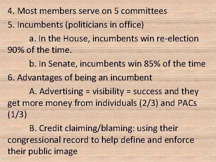 4. Most members serve on 5 committees 5. Incumbents (politicians in office) a. In