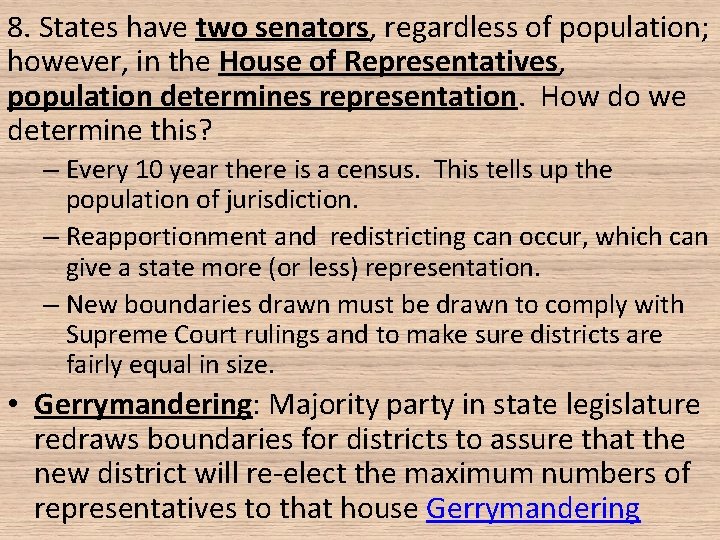 8. States have two senators, regardless of population; however, in the House of Representatives,