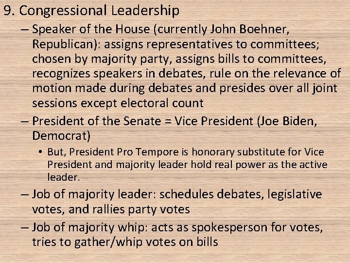 9. Congressional Leadership – Speaker of the House (currently John Boehner, Republican): assigns representatives