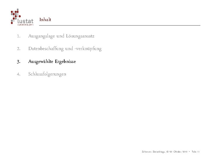 Inhalt 1. Ausgangslage und Lösungsansatz 2. Datenbeschaffung und -verknüpfung 3. Ausgewählte Ergebnisse 4. Schlussfolgerungen