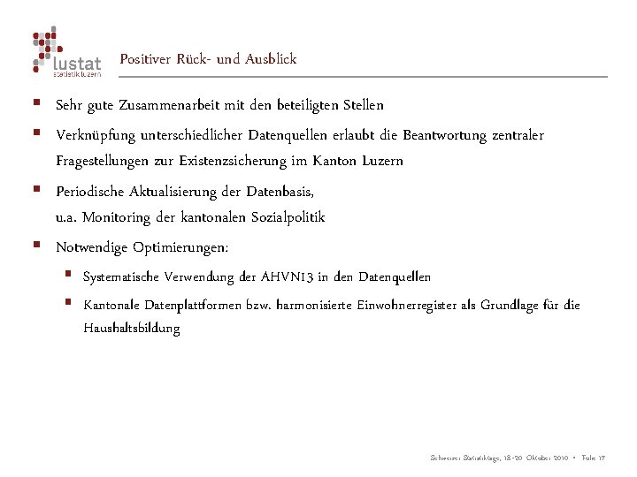 Positiver Rück- und Ausblick § Sehr gute Zusammenarbeit mit den beteiligten Stellen § Verknüpfung