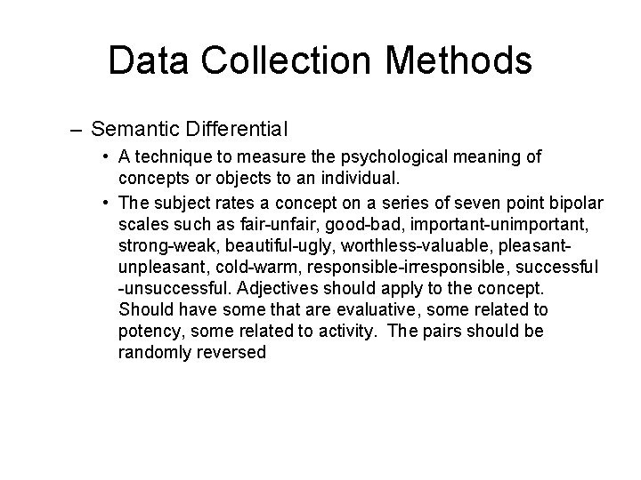Data Collection Methods – Semantic Differential • A technique to measure the psychological meaning