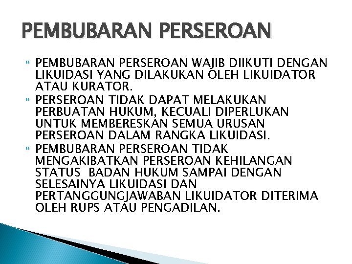 PEMBUBARAN PERSEROAN PEMBUBARAN PERSEROAN WAJIB DIIKUTI DENGAN LIKUIDASI YANG DILAKUKAN OLEH LIKUIDATOR ATAU KURATOR.