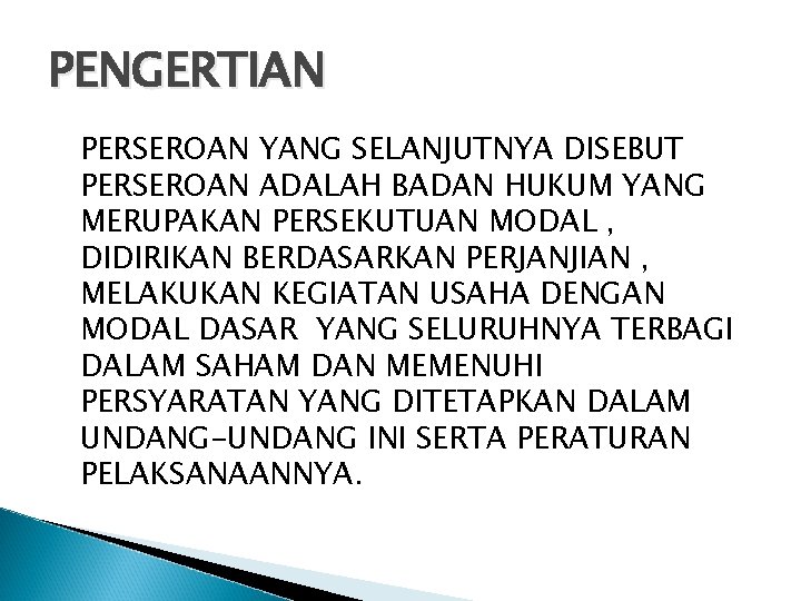 PENGERTIAN PERSEROAN YANG SELANJUTNYA DISEBUT PERSEROAN ADALAH BADAN HUKUM YANG MERUPAKAN PERSEKUTUAN MODAL ,