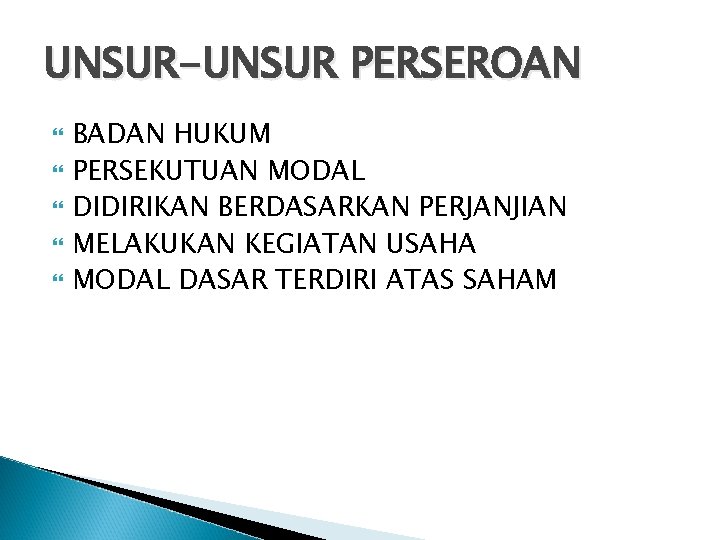 UNSUR-UNSUR PERSEROAN BADAN HUKUM PERSEKUTUAN MODAL DIDIRIKAN BERDASARKAN PERJANJIAN MELAKUKAN KEGIATAN USAHA MODAL DASAR