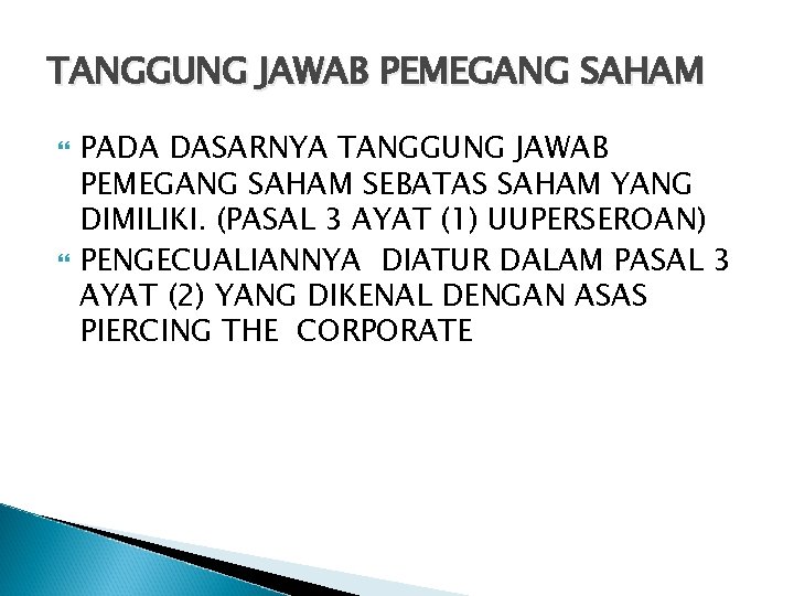 TANGGUNG JAWAB PEMEGANG SAHAM PADA DASARNYA TANGGUNG JAWAB PEMEGANG SAHAM SEBATAS SAHAM YANG DIMILIKI.