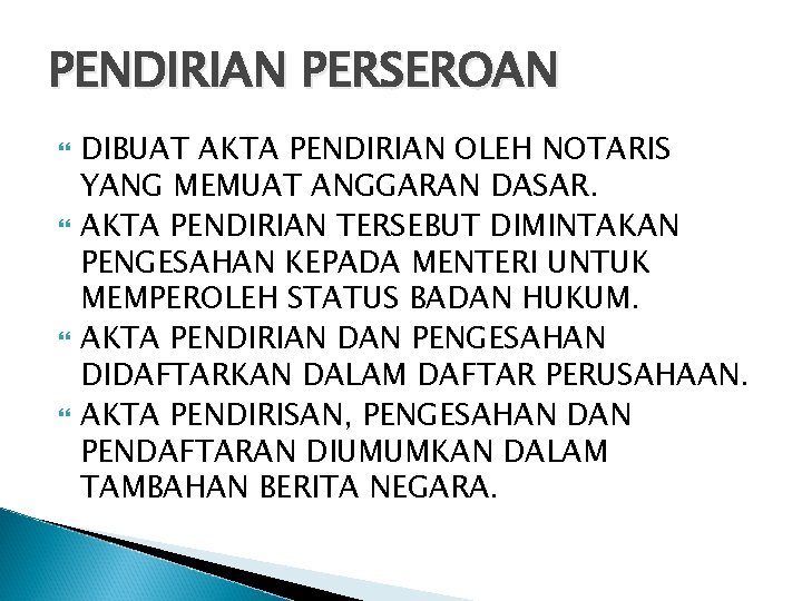 PENDIRIAN PERSEROAN DIBUAT AKTA PENDIRIAN OLEH NOTARIS YANG MEMUAT ANGGARAN DASAR. AKTA PENDIRIAN TERSEBUT