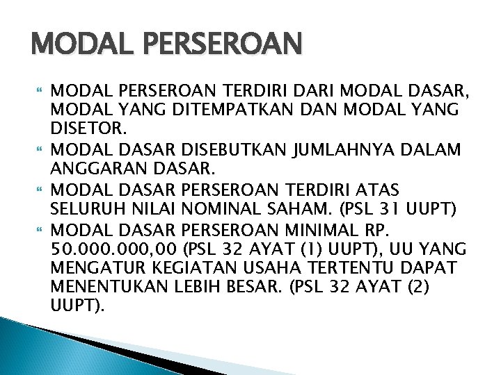 MODAL PERSEROAN TERDIRI DARI MODAL DASAR, MODAL YANG DITEMPATKAN DAN MODAL YANG DISETOR. MODAL