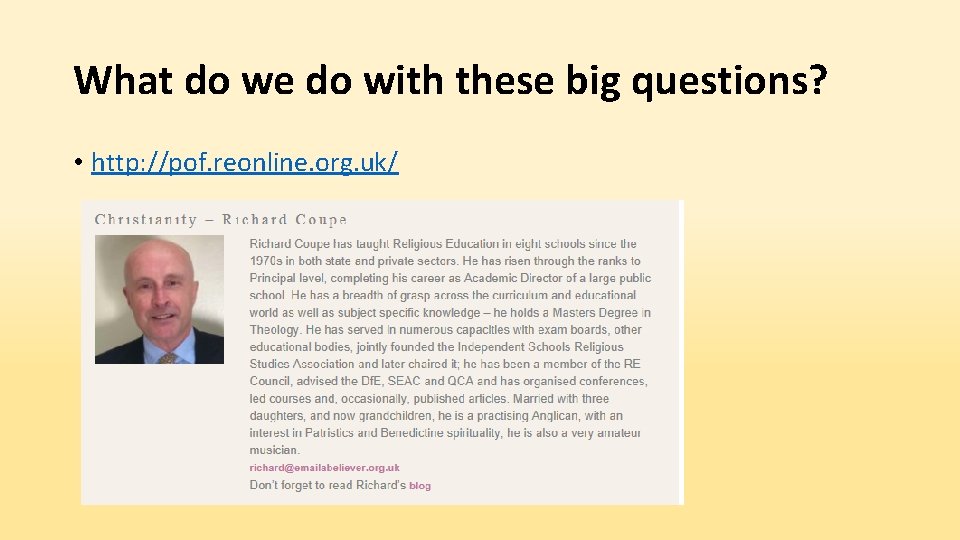 What do we do with these big questions? • http: //pof. reonline. org. uk/