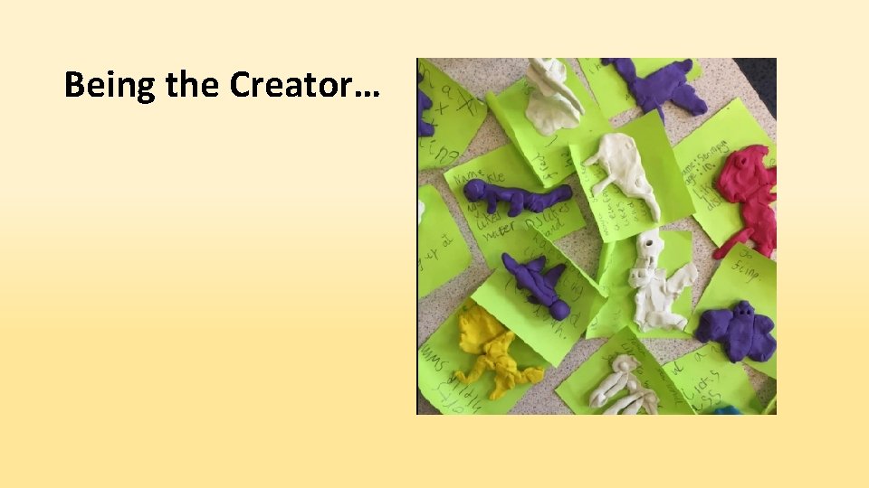 Being the Creator… 