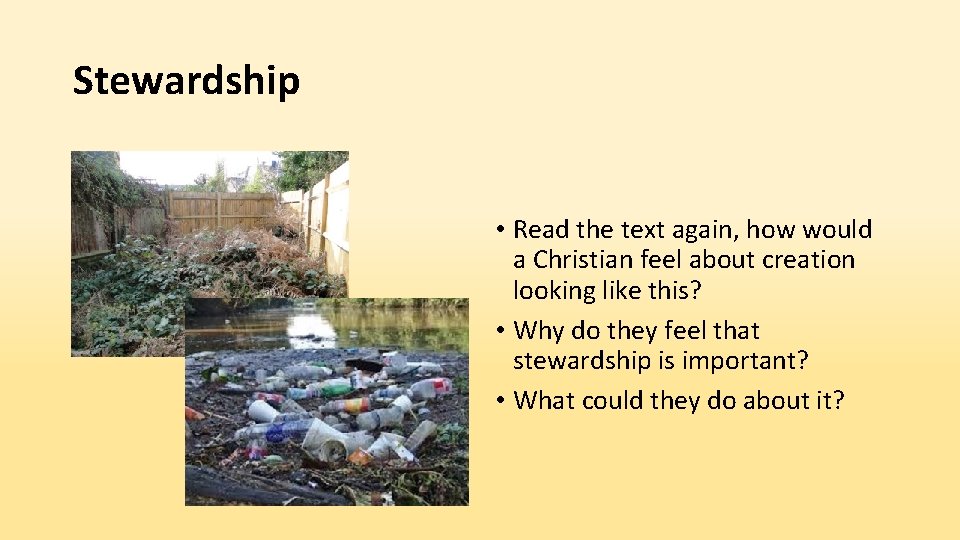 Stewardship • Read the text again, how would a Christian feel about creation looking