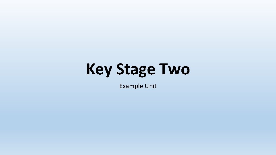 Key Stage Two Example Unit 