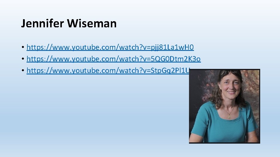 Jennifer Wiseman • https: //www. youtube. com/watch? v=pjj 81 La 1 w. H 0