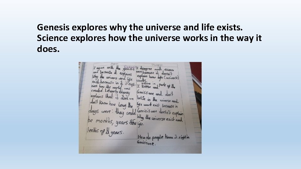 Genesis explores why the universe and life exists. Science explores how the universe works