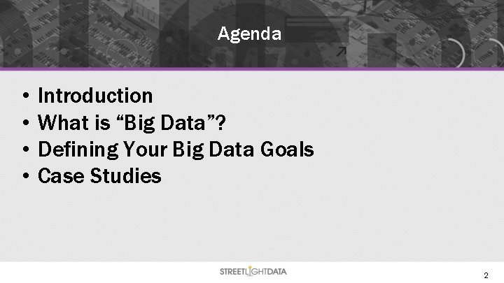 Agenda • • Introduction What is “Big Data”? Defining Your Big Data Goals Case