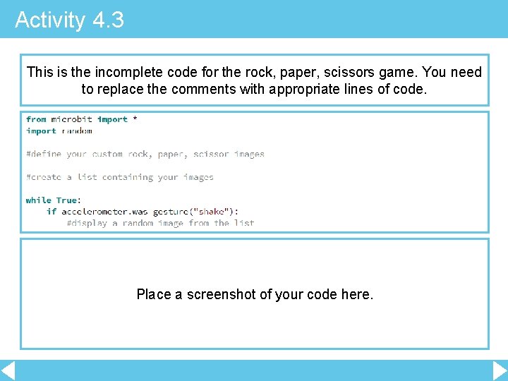 Activity 4. 3 This is the incomplete code for the rock, paper, scissors game.