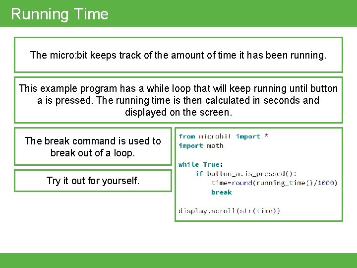 Running Time The micro: bit keeps track of the amount of time it has