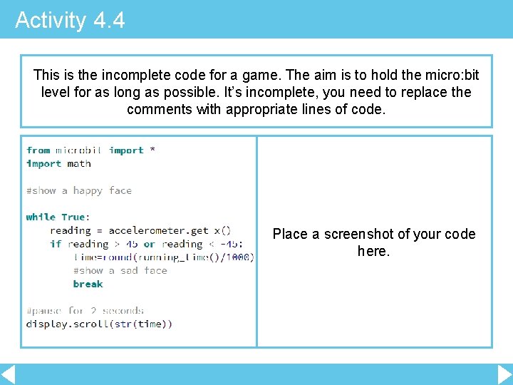 Activity 4. 4 This is the incomplete code for a game. The aim is