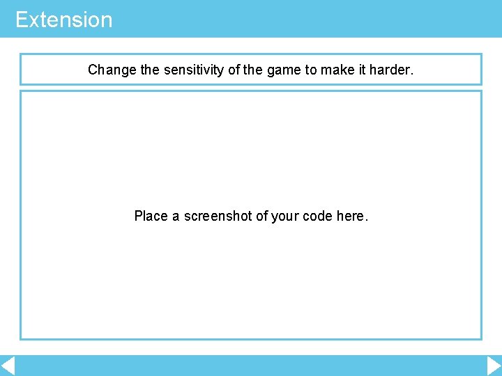 Extension Change the sensitivity of the game to make it harder. Place a screenshot