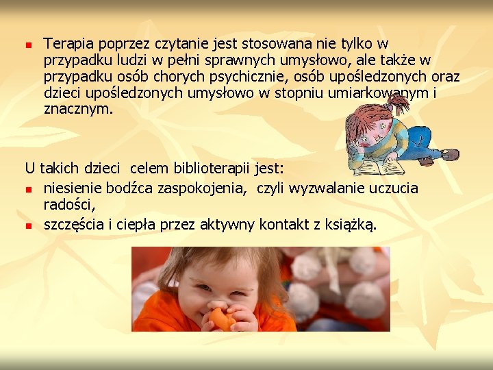 n Terapia poprzez czytanie jest stosowana nie tylko w przypadku ludzi w pełni sprawnych n Terapia poprzez czytanie jest stosowana nie tylko w przypadku ludzi w pełni sprawnych