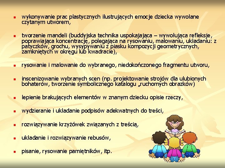 n n wykonywanie prac plastycznych ilustrujących emocje dziecka wywołane czytanym utworem, tworzenie mandeli (buddyjska n n wykonywanie prac plastycznych ilustrujących emocje dziecka wywołane czytanym utworem, tworzenie mandeli (buddyjska