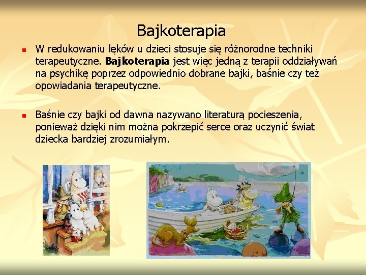 Bajkoterapia n n W redukowaniu lęków u dzieci stosuje się różnorodne techniki terapeutyczne. Bajkoterapia Bajkoterapia n n W redukowaniu lęków u dzieci stosuje się różnorodne techniki terapeutyczne. Bajkoterapia
