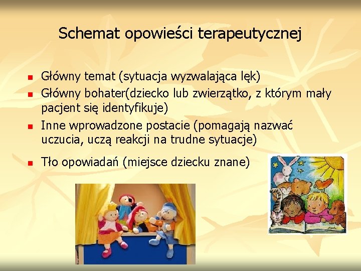 Schemat opowieści terapeutycznej n n Główny temat (sytuacja wyzwalająca lęk) Główny bohater(dziecko lub zwierzątko, Schemat opowieści terapeutycznej n n Główny temat (sytuacja wyzwalająca lęk) Główny bohater(dziecko lub zwierzątko,