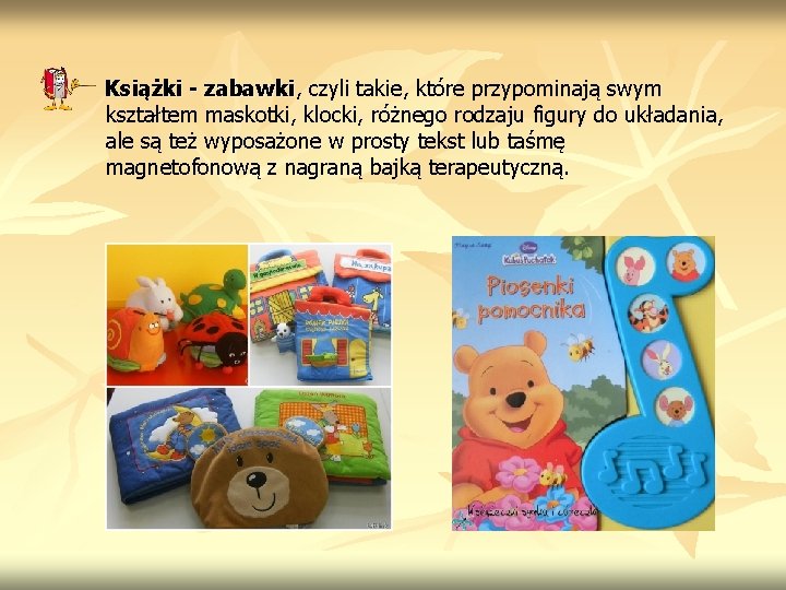 Książki - zabawki, zabawki czyli takie, które przypominają swym kształtem maskotki, klocki, różnego rodzaju Książki - zabawki, zabawki czyli takie, które przypominają swym kształtem maskotki, klocki, różnego rodzaju