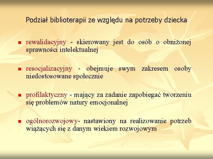 Podział biblioterapii ze względu na potrzeby dziecka n n rewalidacyjny - skierowany jest do Podział biblioterapii ze względu na potrzeby dziecka n n rewalidacyjny - skierowany jest do