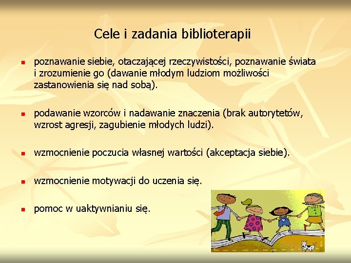 Cele i zadania biblioterapii n n poznawanie siebie, otaczającej rzeczywistości, poznawanie świata i zrozumienie Cele i zadania biblioterapii n n poznawanie siebie, otaczającej rzeczywistości, poznawanie świata i zrozumienie
