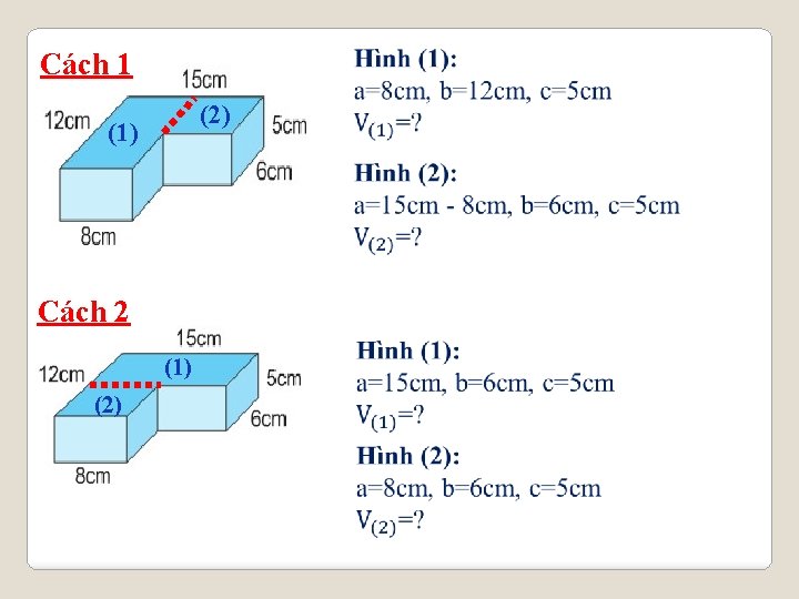 Cách 1 (2) (1) Cách 2 (1) (2) 