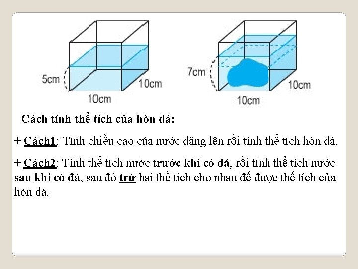 Cách tính thể tích của hòn đá: + Cách 1: Tính chiều cao của