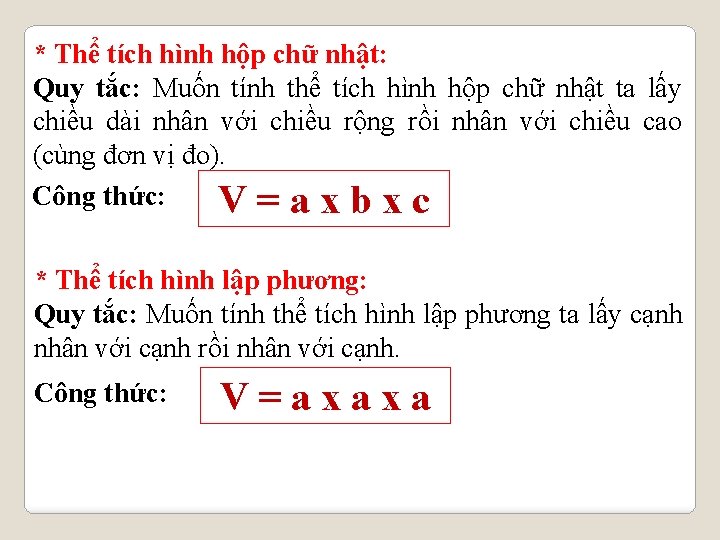 * Thể tích hình hộp chữ nhật: Quy tắc: Muốn tính thể tích hình