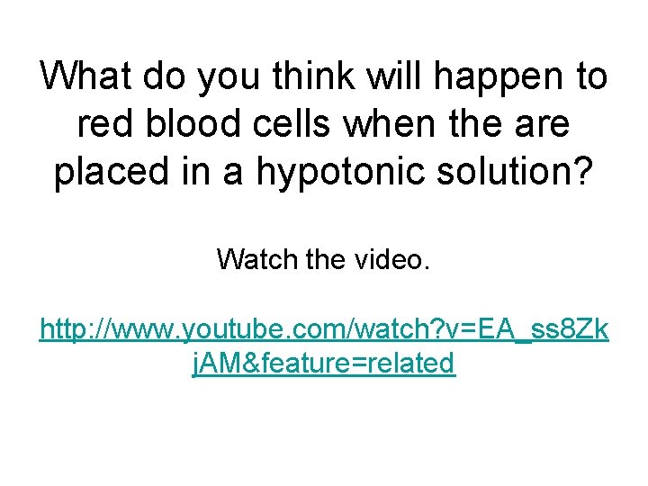 What do you think will happen to red blood cells when the are placed
