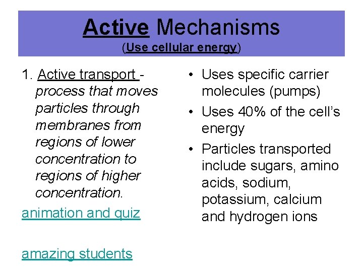Active Mechanisms (Use cellular energy) 1. Active transport process that moves particles through membranes