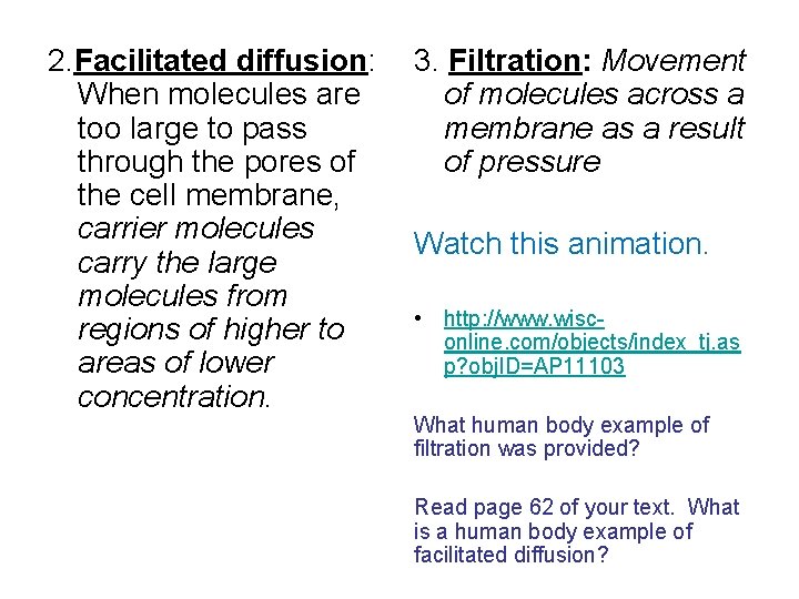 2. Facilitated diffusion: When molecules are too large to pass through the pores of