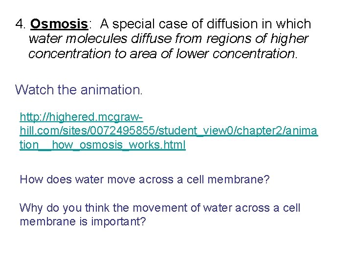 4. Osmosis: A special case of diffusion in which water molecules diffuse from regions