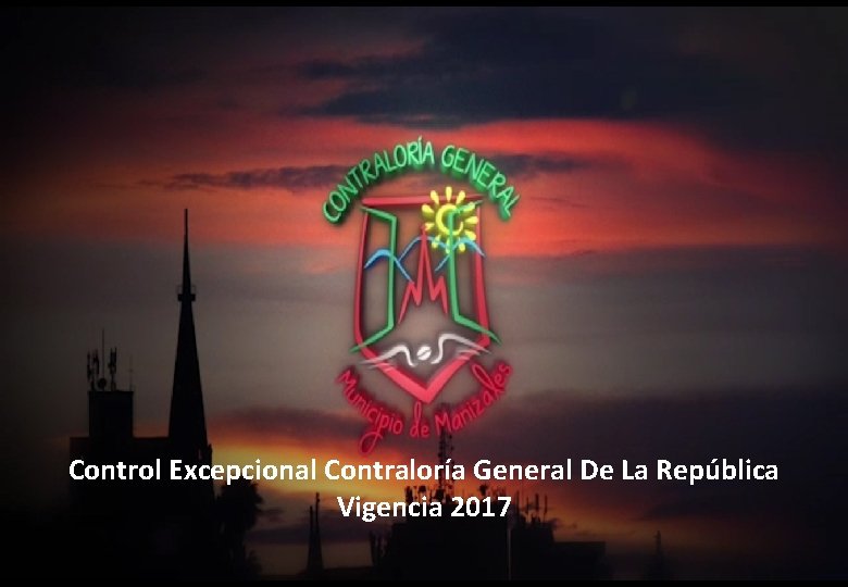 Control Excepcional Contraloría General De La República Vigencia 2017 